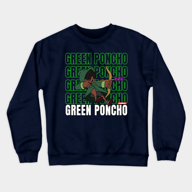 The Green Poncho Crewneck Sweatshirt by IamNinjaD